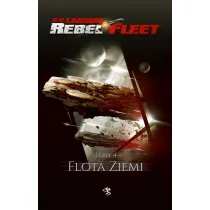 Flota Ziemi. Rebel Fleet. Tom 4