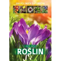 Atlas ro�lin. 200 polskich gatunk�w (OT)
