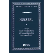 Kryzys nauk europejskich a transcendentalna fenomenologia. Wprowadzenie do fenomenologicznej filozofii