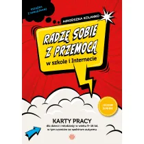 Radz� sobie z przemoc� w szkole i internecie. Karty pracy dla dzieci i m�odzie�y w wieku 9–16 lat, w tym uczni�w ze spektrum autyzmu