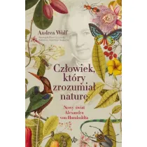 Cz�owiek, kt�ry zrozumia� natur�. Nowy �wiat Aleksandra von Humboldta