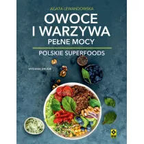 Owoce i warzywa pe�ne mocy. Polskie superfoods