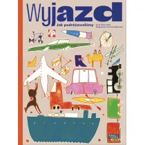 Wyjazd. Jak podrujemy
