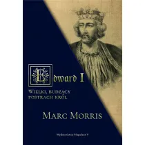 Edward I. Wielki, budz�cy postrach kr�l