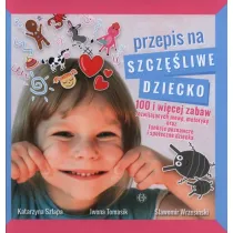 Przepis na szcz�liwe dziecko