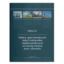 Wp�yw opinii doradczych sta�ych trybuna��w mi�dzynarodowych na rozw�j ochrony praw cz�owieka