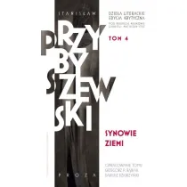 Synowie ziemi. Dzie�a literackie. Edycja krytyczna. Tom 4
