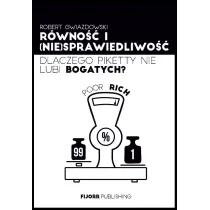 R�wno�� i (nie)sprawiedliwo��. Dlaczego Piketty nie lubi bogatych