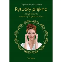 Rytua�y pi�kna. Joga twarzy metod� Yogattractive