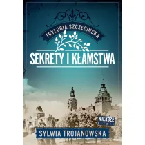Sekrety i k�amstwa. Trylogia szczeci�ska. Tom 1 (Wi�ksze litery)