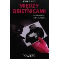 Mi�dzy obietnicami nie musia�em ale chcia�em