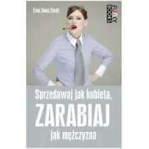 Sprzedawaj jak kobieta, zarabiaj jak m�czyzna