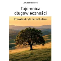 Tajemnica dugowiecznoci. Prawda ukryta przed...