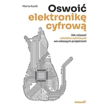 Oswoi� elektronik� cyfrow�. Jak u�ywa� uk�ad�w cyfrowych we w�asnych projektach