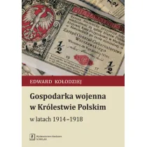 Gospodarka wojenna w kr�lestwie polskim w latach 1914-1918