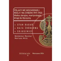 Polacy we wschodniej Rosji i na Syberii 1917–1922. Walka zbrojna, martyrologia, drogi do Ojczyzny. Stan bada�, baza �r�d��owa, sojusznicy