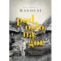 Pod os�on� g�r. Dzieje Rusi Karpackiej i Karpatorusin�w