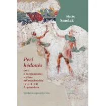 &bdquo;Peri hedones&rdquo;, czyli o przyjemno�ci w &bdquo;Etyce nikomachejskiej&rdquo; (VII 11-14) Arystotelesa