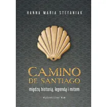 Camino de Santiago. Mi�dzy histori�, legend� i mitem