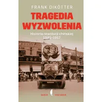 Tragedia wyzwolenia. Historia rewolucji chi�skiej 1945-1957