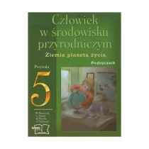 Czowiek W rodowisku Przyrodniczym. Przyroda5. Ziemia Planet ycia. Podrecznik. Szkoa Podstawowa. Mirosaw Mularczyk