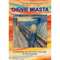 Cienie miasta. Interwencje psychologiczne w psychiatrii
