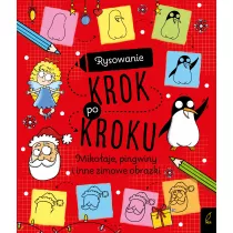 Rysowanie krok po kroku. Mikoaje, pingwiny i inne zimowe obrazki