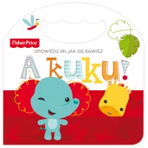 Fisher Price. Opowiedz mi, jak si bawisz. A kuku!