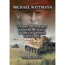 Michael Wittmann. Najskuteczniejszy dow�dca czo�gu w drugiej wojnie �wiatowej