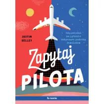 Zapytaj pilota. Odpowiedzi na pytania dotyczce podry samolotem