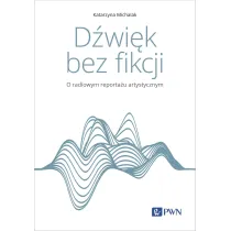 D�wi�k bez fikcji. O radiowym reporta�u artystycznym