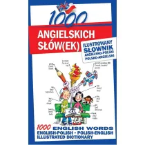 1000 angielskich s��w(ek). Ilustrowany s�ownik angielsko-polski polsko-angielski