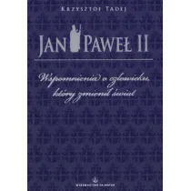 Jan Pawe� II. Wspomnienia o cz�owieku, kt�ry zmieni� �wiat