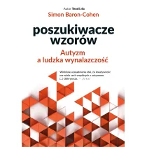 Poszukiwacze wzor�w. Autyzm a ludzka wynalazczo��