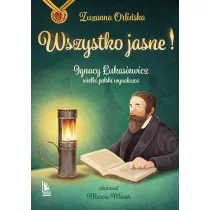 Wszystko jasne ! Ignacy �ukasiewicz wielki polski wynalazca.