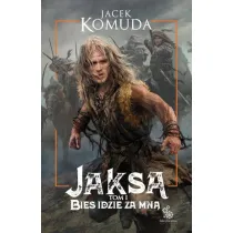 Jaksa. Tom 1. Bies idzie za mn�