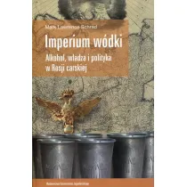 Imperium w�dki Alkohol, w�adza i polityka w Rosji carskiej