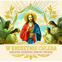 W kruszynie Chleba. Pamitka I Komunii witej