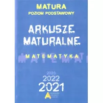 Matematyka. Arkusze Maturalne 2021. Poziom podstawowy