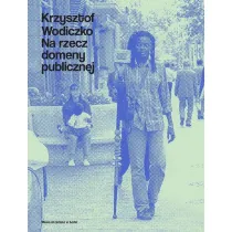 Krzysztof Wodiczko. Na rzecz domeny publicznej