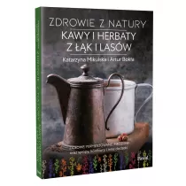 Zdrowie z natury. Kawy i herbaty z k i lasw