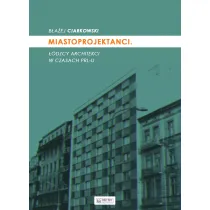 Miastoprojektanci. ��dzcy architekci w czasach PRL-u