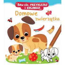 Baw si�, przyklejaj i koloruj! Domowe zwierz�tka