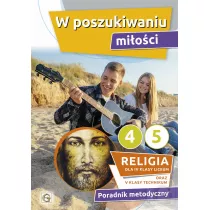 W poszukiwaniu mioci. Poradnik metodyczny dla 4 klasy liceum i 5 klasy technikum