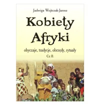KOBIETY AFRYKI- OBYCZAJE, TRADYCJE, OBRZ�DY, TYTU�A�Y CZʦ� II