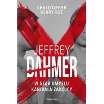 Jeffrey Dahmer. W g��b umys�u kanibala-zab�jcy