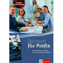 Deutsch fur Profis. Brana ekonomiczna. Jzyk niemiecki zawodowy dla szk ponadgimnazjalnych