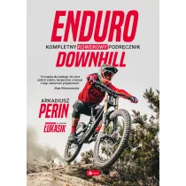Enduro i Downhill. Kompletny rowerowy podr�cznik