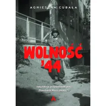 Wolno�� '44. Jak� lekcj� przynosi nam dzi� Powstanie Warszawskie?
