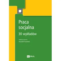 Praca socjalna. 30 wyk�ad�w